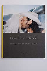 Live, Love, Drive Photographs By Vincent Gallo